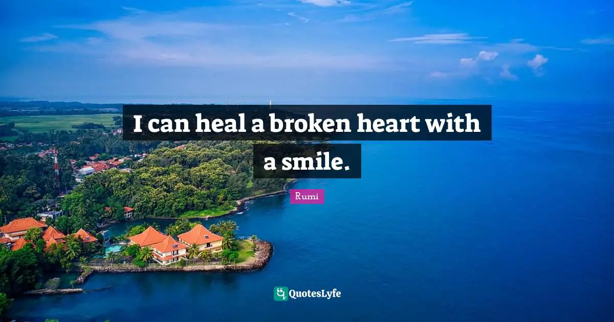 I can heal a broken heart with a smile.