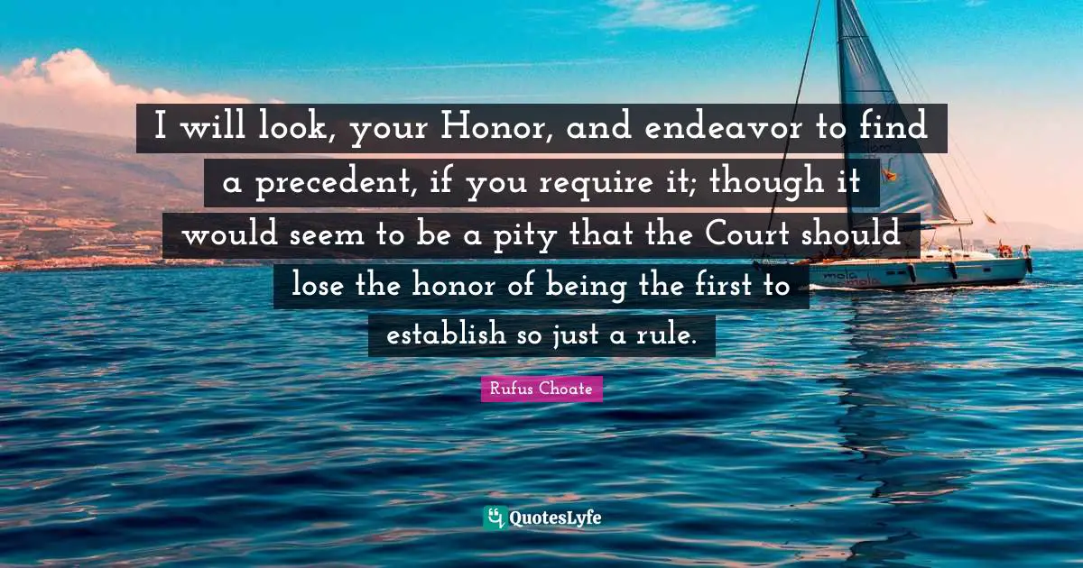 I will look, your Honor, and endeavor to find a precedent, if you require it; though it would seem to be a pity that the Court should lose the honor of being the first to establish so just a rule.