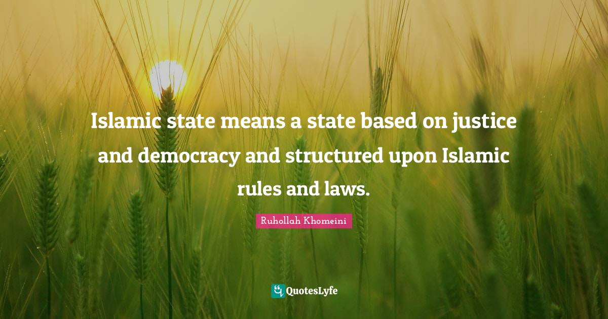 Islamic state means a state based on justice and democracy and structu