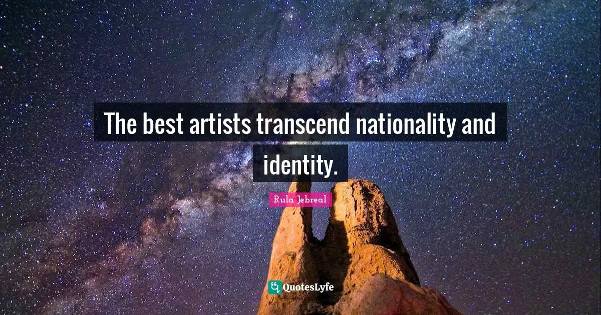 The best artists transcend nationality and identity.