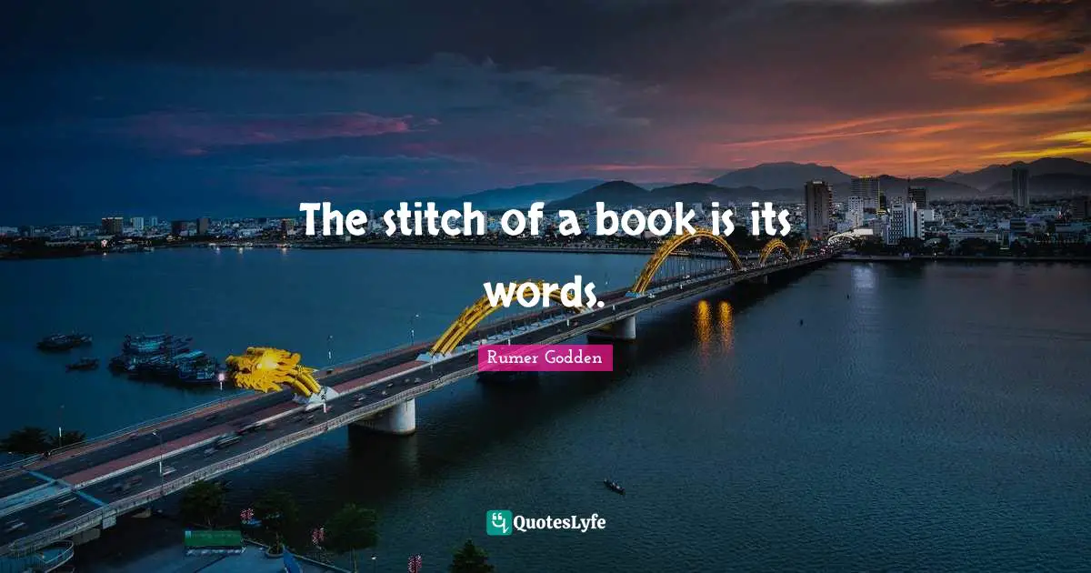Stitches Quotes: "The stitch of a book is its words."