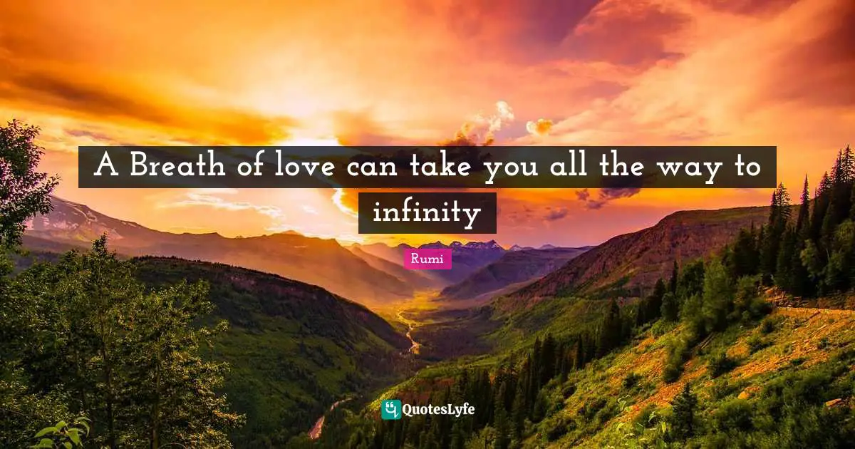 A Breath of love can take you all the way to infinity