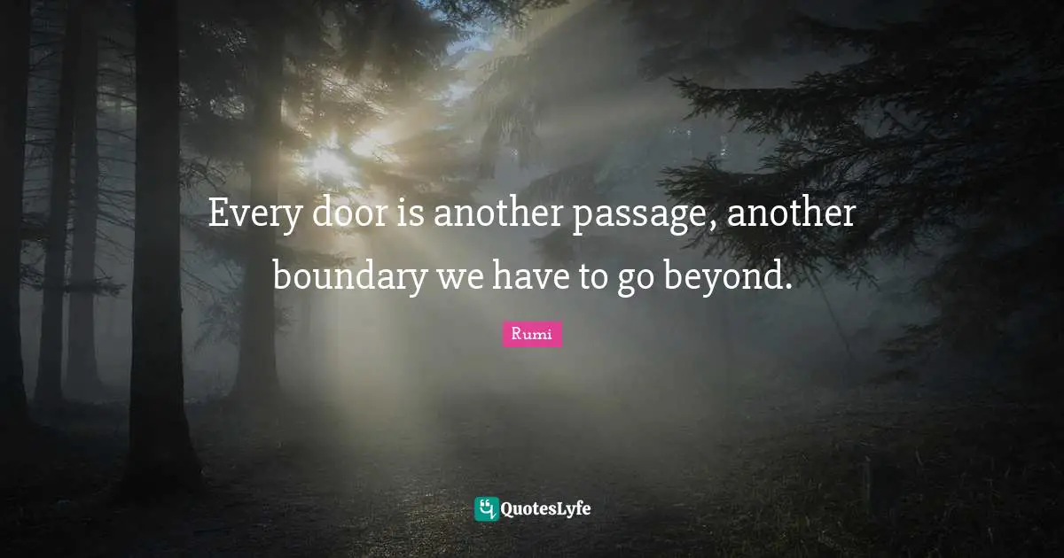 Every door is another passage, another boundary we have to go beyond.