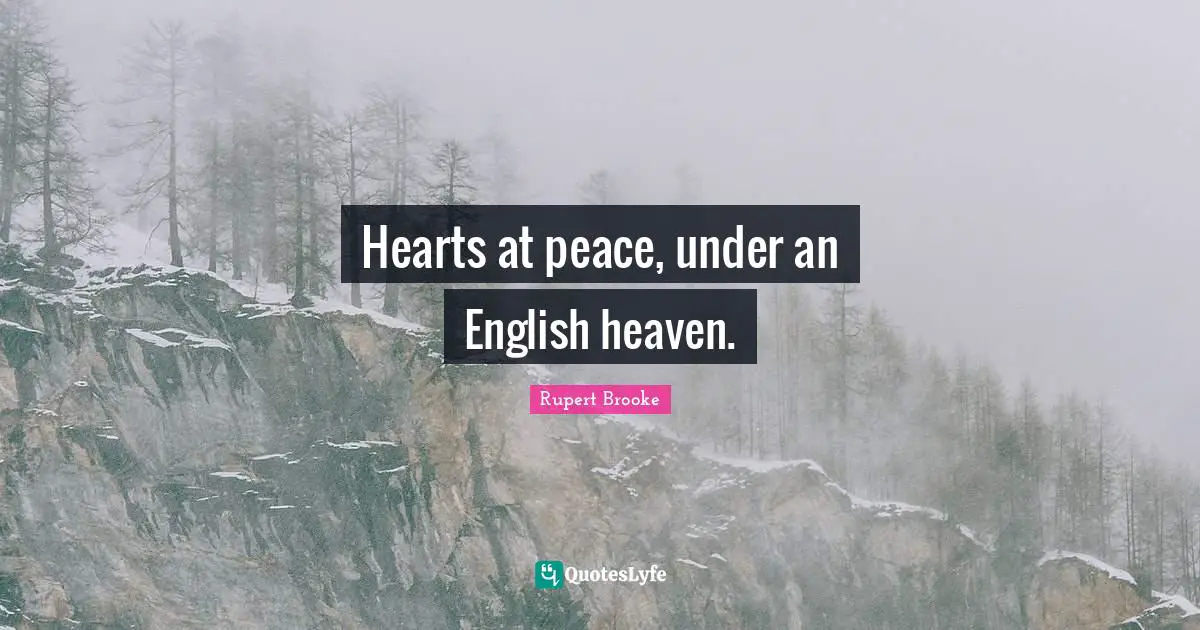 Rupert Brooke Quotes: "Hearts at peace, under an English heaven."