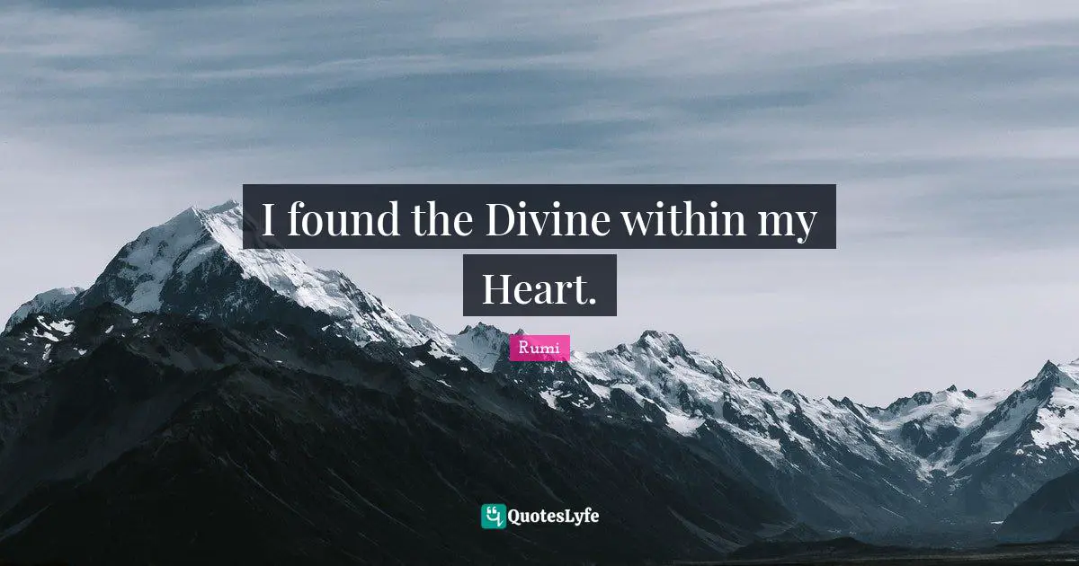 Divine Quotes: "I found the Divine within my Heart."