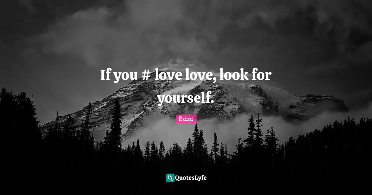 If you #‎ love love, look for yourself.