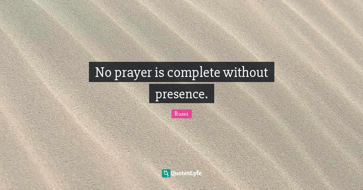 No prayer is complete without presence.