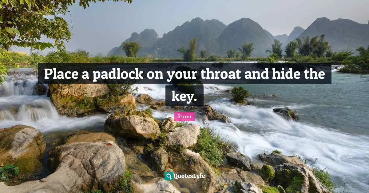 Throat Quotes: "Place a padlock on your throat and hide the key."