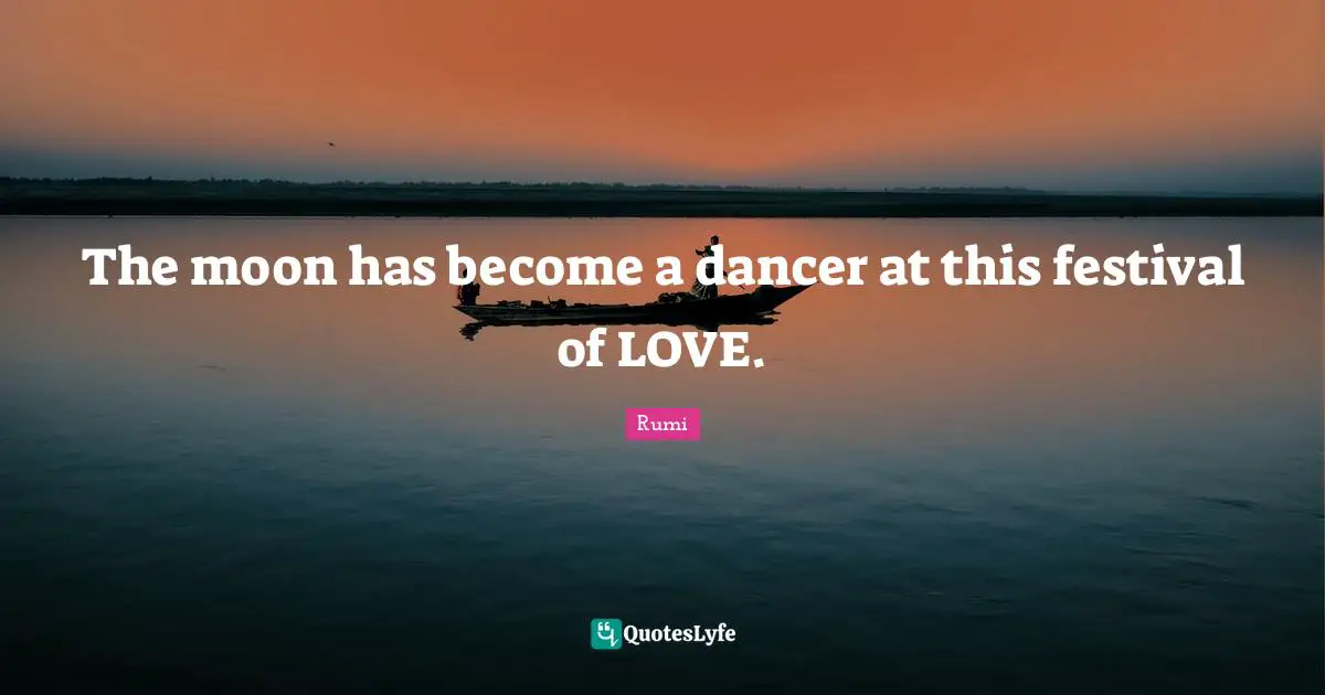 The moon has become a dancer at this festival of LOVE.