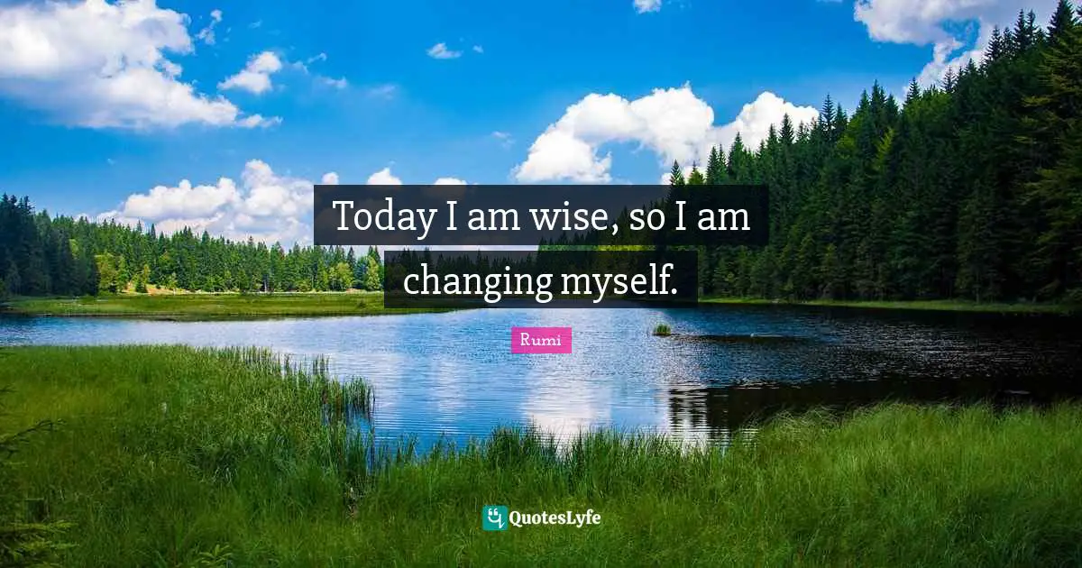Changing Myself Quotes: "Today I am wise, so I am changing myself."