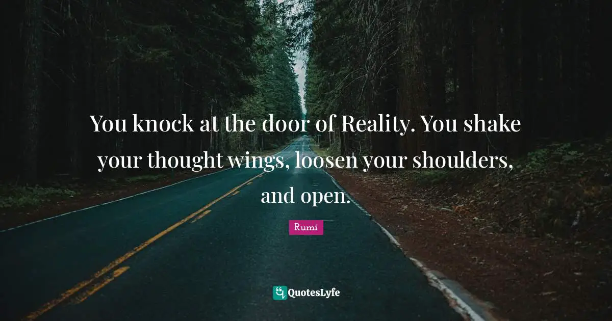 Shoulders Quotes: "You knock at the door of Reality. You shake your thought wings, loosen your shoulders, and open."