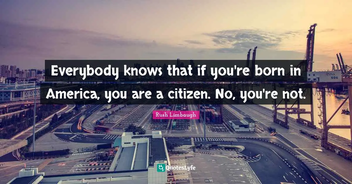 Everybody knows that if you're born in America, you are a citizen. No, you're not.