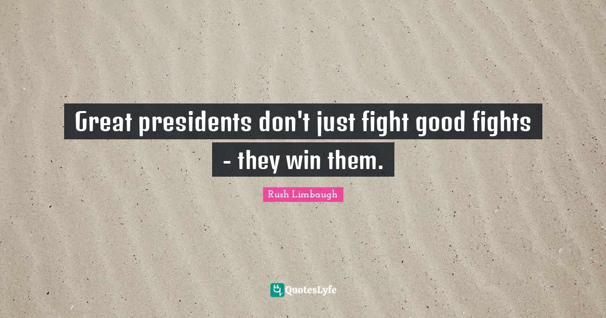 Great presidents don't just fight good fights - they win them.