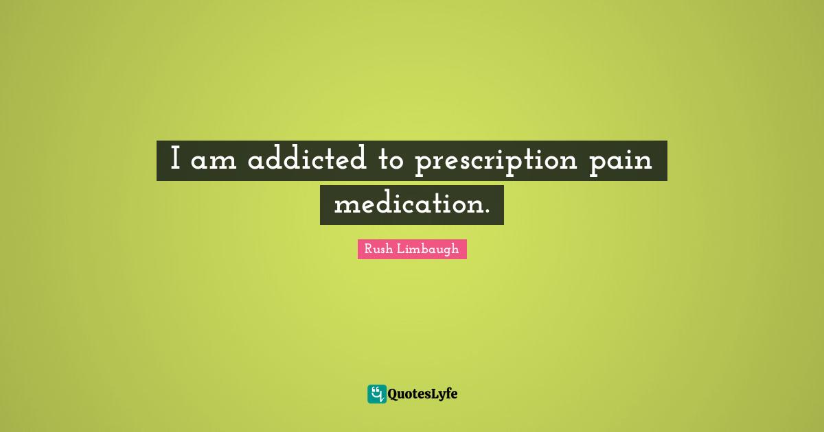 I am addicted to prescription pain medication.