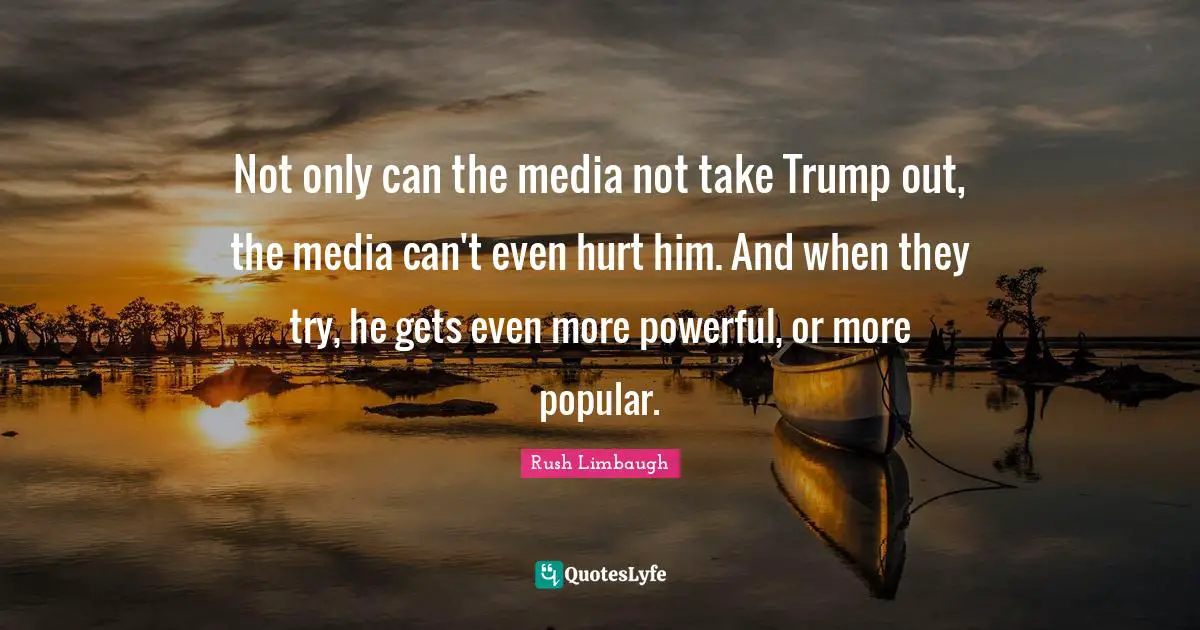 Not only can the media not take Trump out, the media can't even hurt him. And when they try, he gets even more powerful, or more popular.