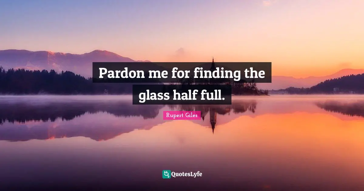 Pardon me for finding the glass half full.