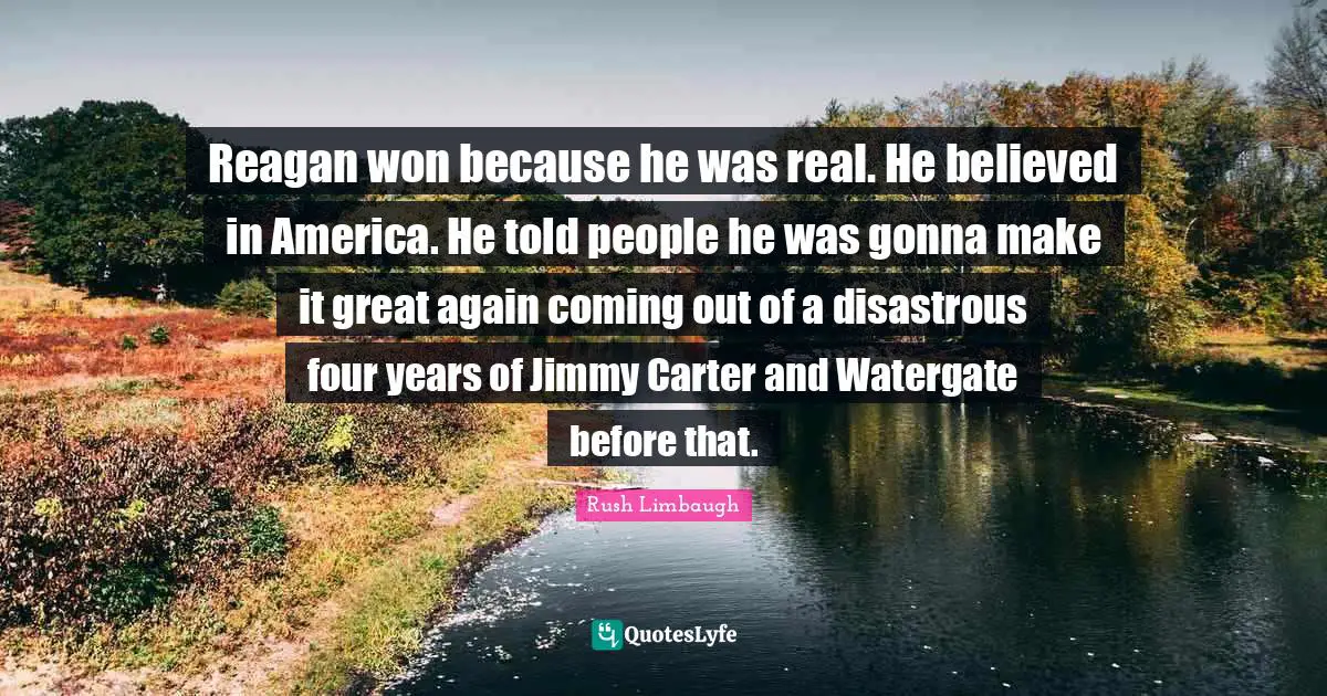 Reagan won because he was real. He believed in America. He told people he was gonna make it great again coming out of a disastrous four years of Jimmy Carter and Watergate before that.