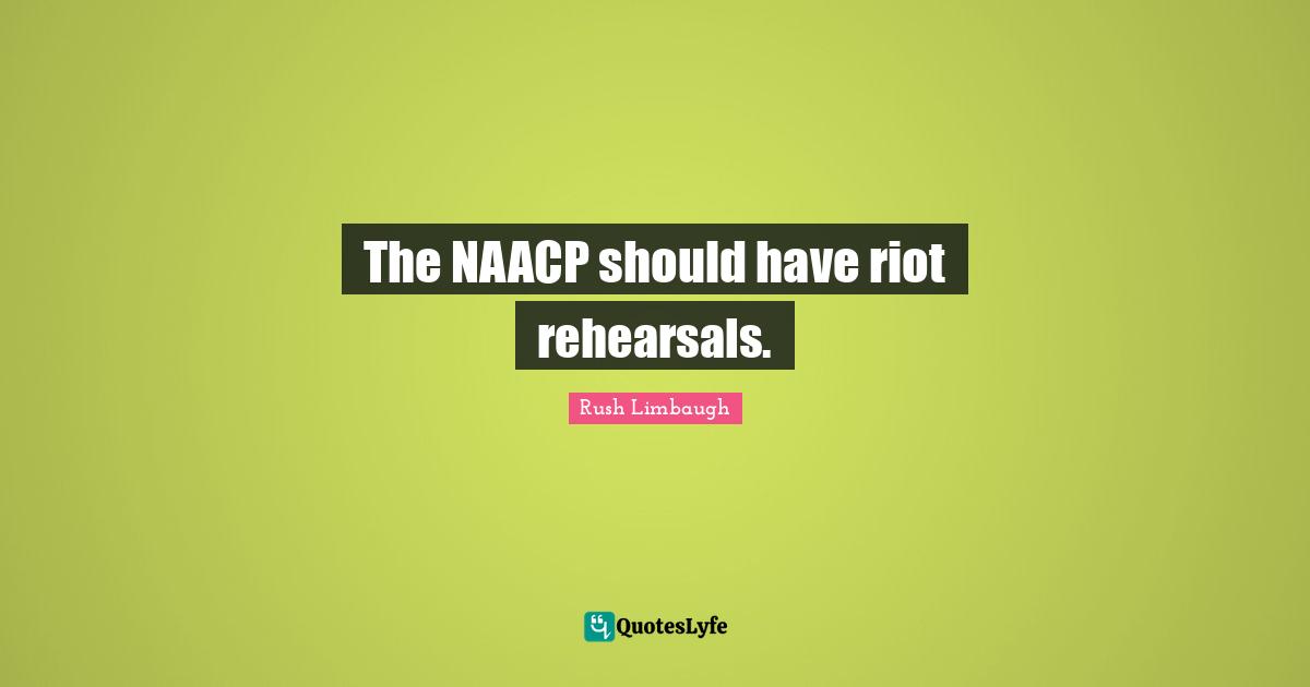 The NAACP should have riot rehearsals.