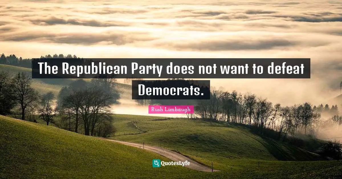 The Republican Party does not want to defeat Democrats.