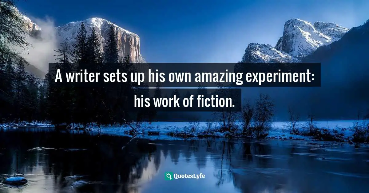 A writer sets up his own amazing experiment: his work of fiction.