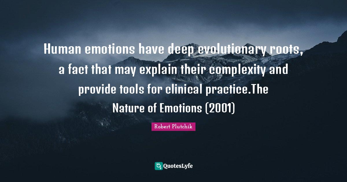 Human emotions have deep evolutionary roots, a fact that may explain t