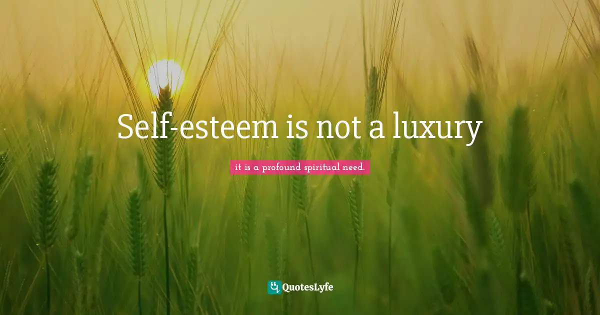 Self-esteem is not a luxury