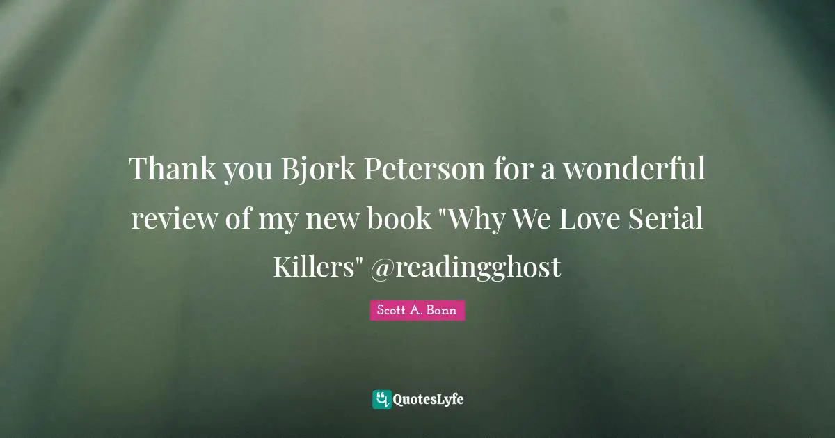 Thank you Bjork Peterson for a wonderful review of my new book "Why We Love Serial Killers" @readingghost
