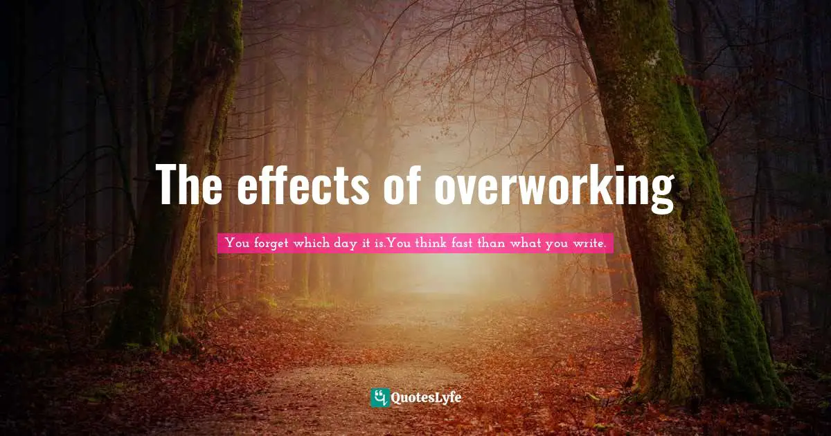 The effects of overworking