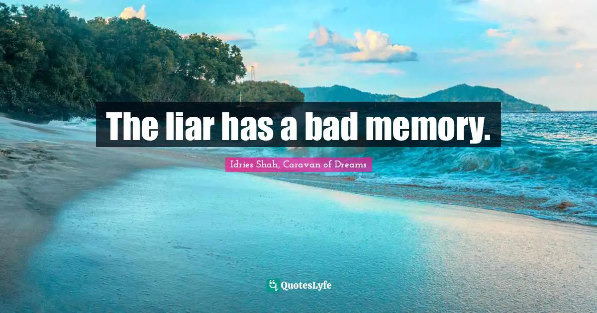 The liar has a bad memory.