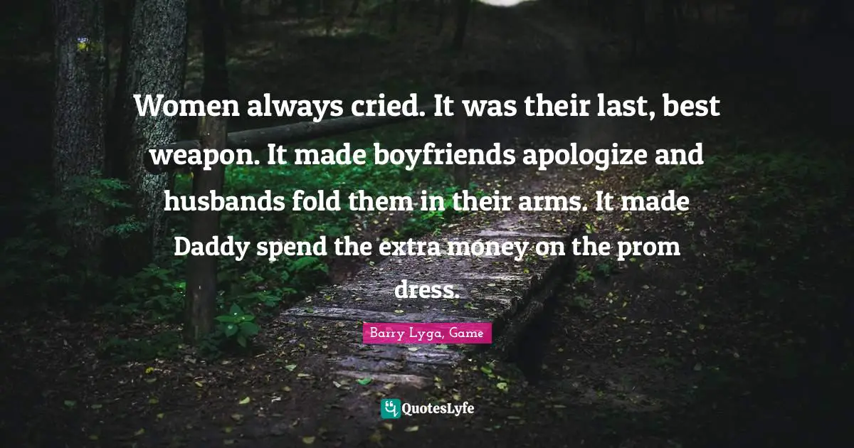 Women always cried. It was their last, best weapon. It made boyfriends apologize and husbands fold them in their arms. It made Daddy spend the extra money on the prom dress.