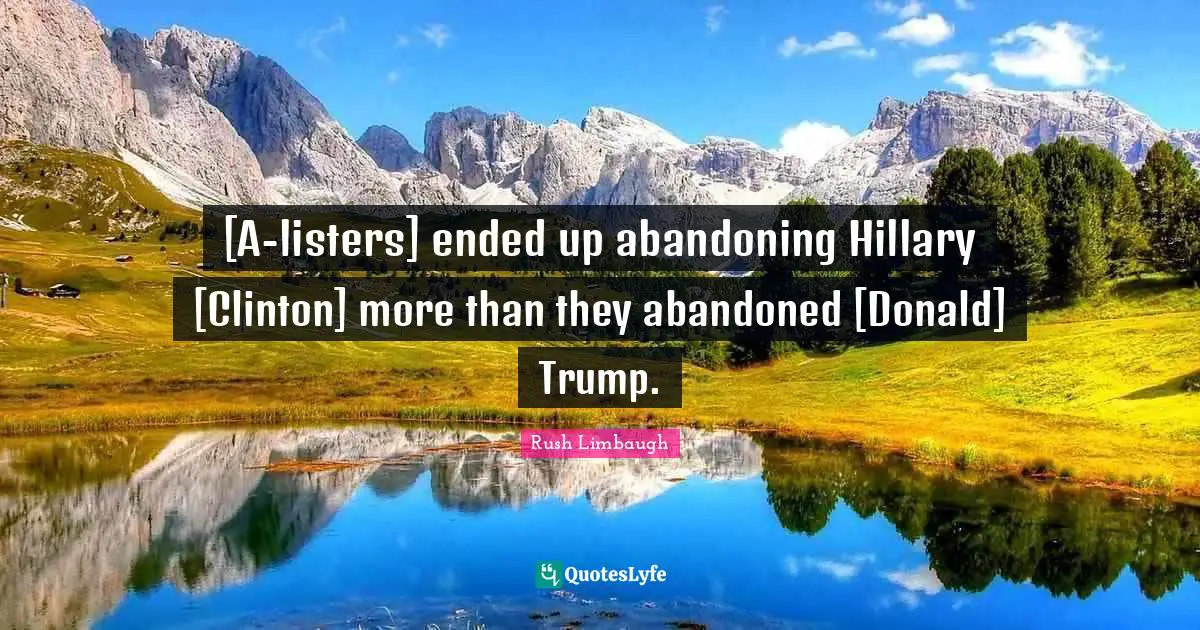 [A-listers] ended up abandoning Hillary [Clinton] more than they abandoned [Donald] Trump.