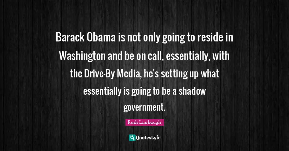 Barack Obama is not only going to reside in Washington and be on call, essentially, with the Drive-By Media, he's setting up what essentially is going to be a shadow government.