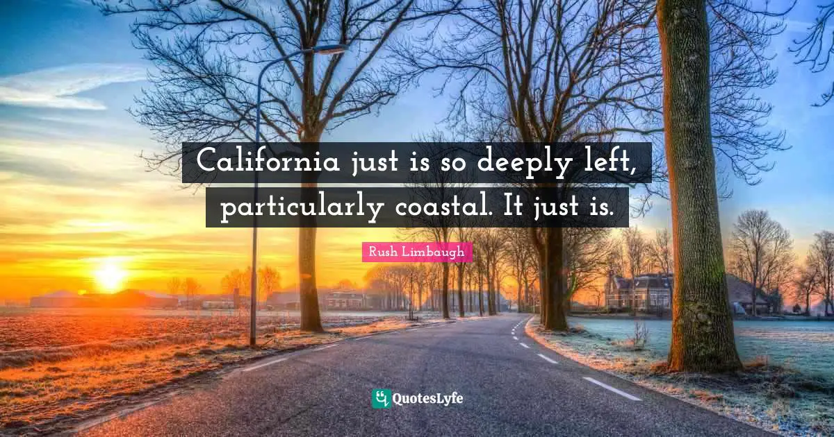 California just is so deeply left, particularly coastal. It just is.