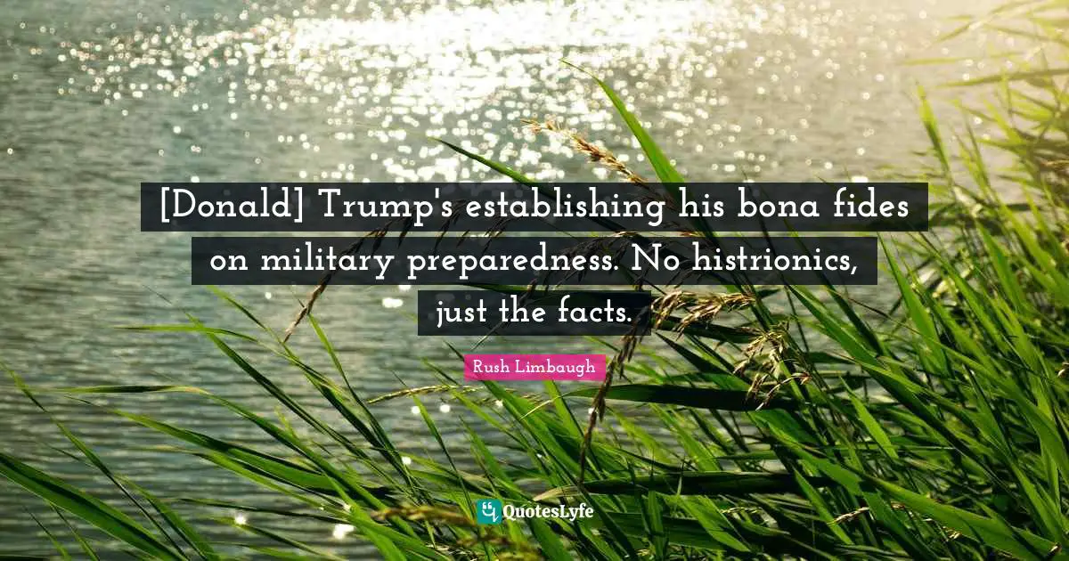 [Donald] Trump's establishing his bona fides on military preparedness. No histrionics, just the facts.