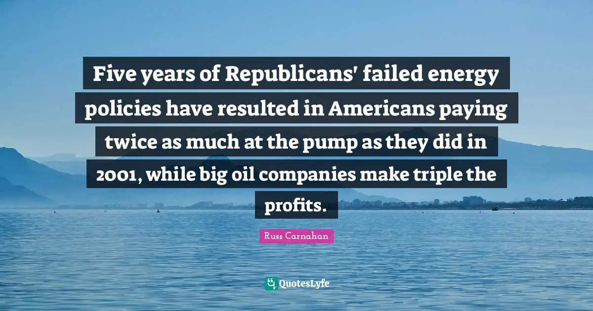 Five years of Republicans' failed energy policies have resulted in Americans paying twice as much at the pump as they did in 2001, while big oil companies make triple the profits.