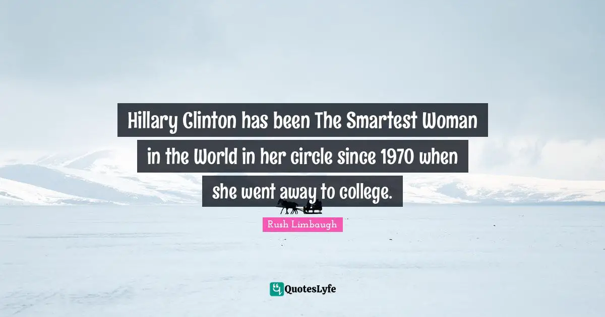Hillary Clinton has been The Smartest Woman in the World in her circle since 1970 when she went away to college.