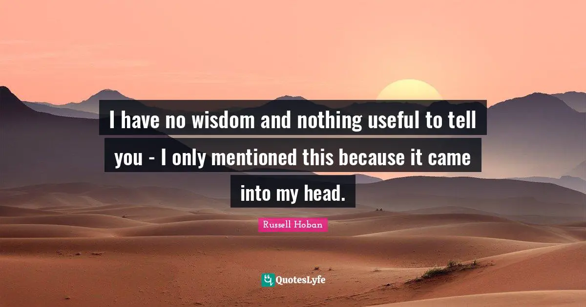 I have no wisdom and nothing useful to tell you - I only mentioned this because it came into my head.