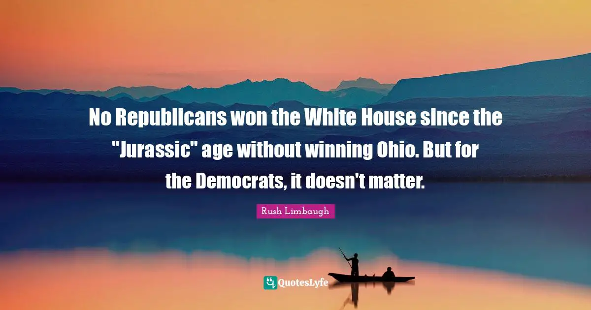 No Republicans won the White House since the "Jurassic" age without winning Ohio. But for the Democrats, it doesn't matter.