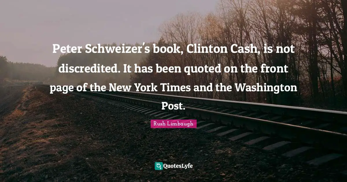 Peter Schweizer's book, Clinton Cash, is not discredited. It has been quoted on the front page of the New York Times and the Washington Post.