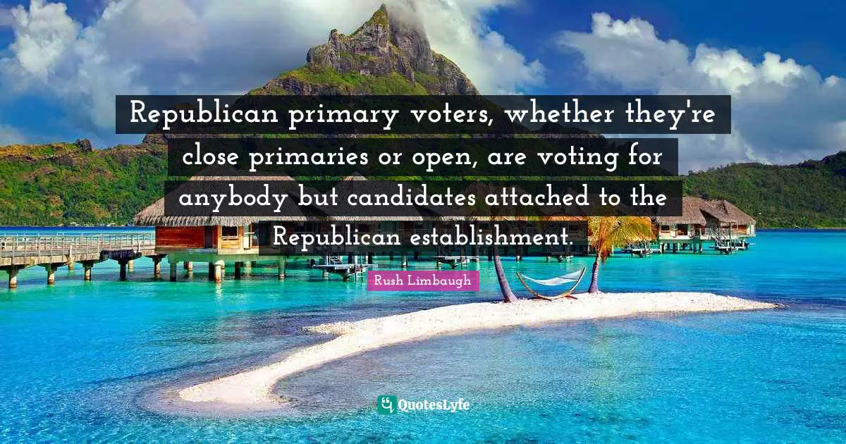 Republican primary voters, whether they're close primaries or open, are voting for anybody but candidates attached to the Republican establishment.