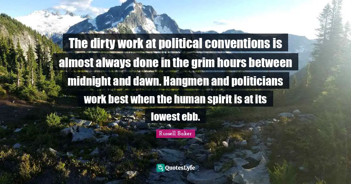 The dirty work at political conventions is almost always done in the grim hours between midnight and dawn. Hangmen and politicians work best when the human spirit is at its lowest ebb.