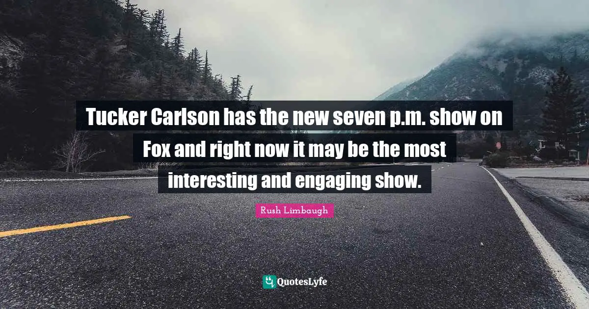 Tucker Carlson has the new seven p.m. show on Fox and right now it may be the most interesting and engaging show.