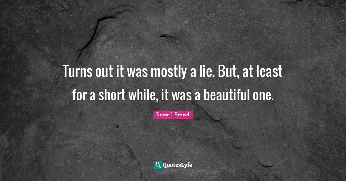 Turns out it was mostly a lie. But, at least for a short while, it was