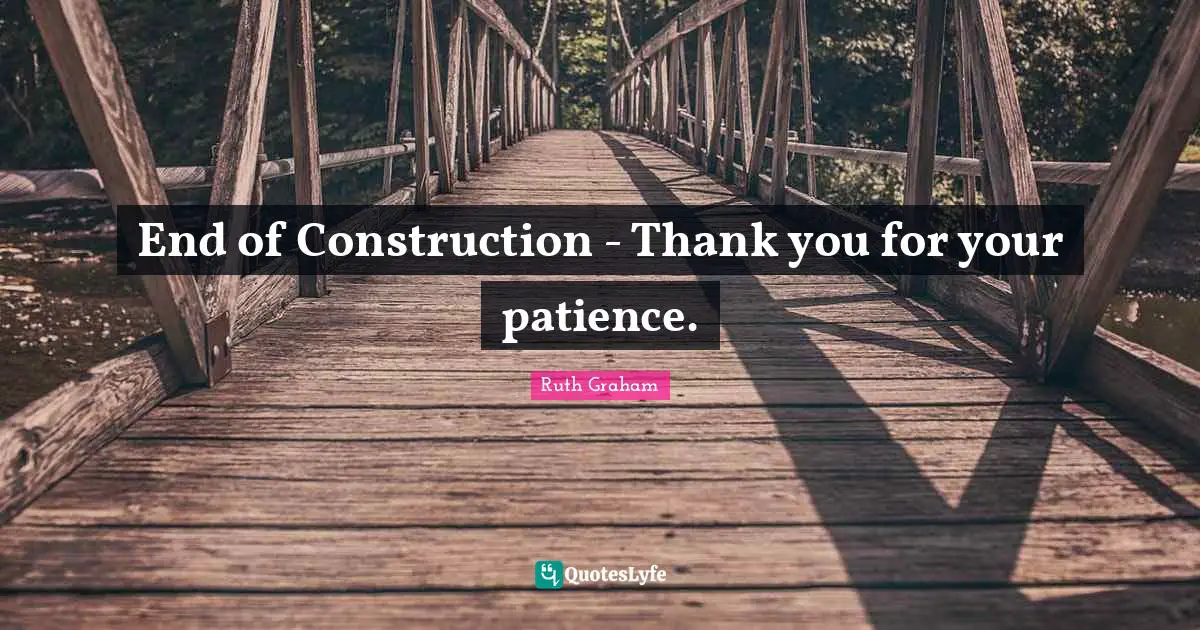 End of Construction - Thank you for your patience.