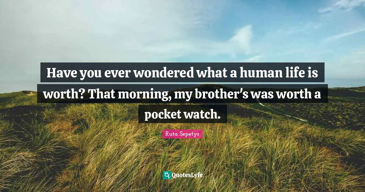 Have you ever wondered what a human life is worth? That morning, my brother's was worth a pocket watch.
