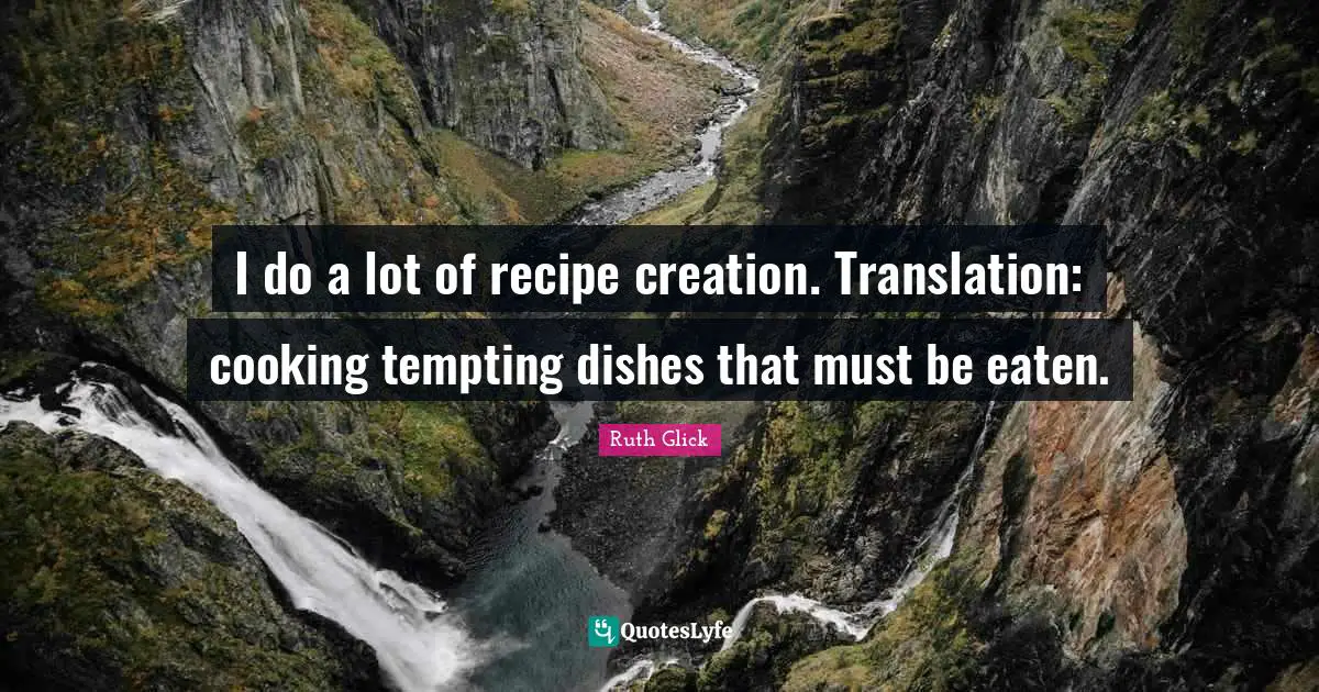 I do a lot of recipe creation. Translation: cooking tempting dishes that must be eaten.