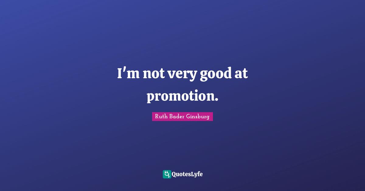 I'm not very good at promotion.