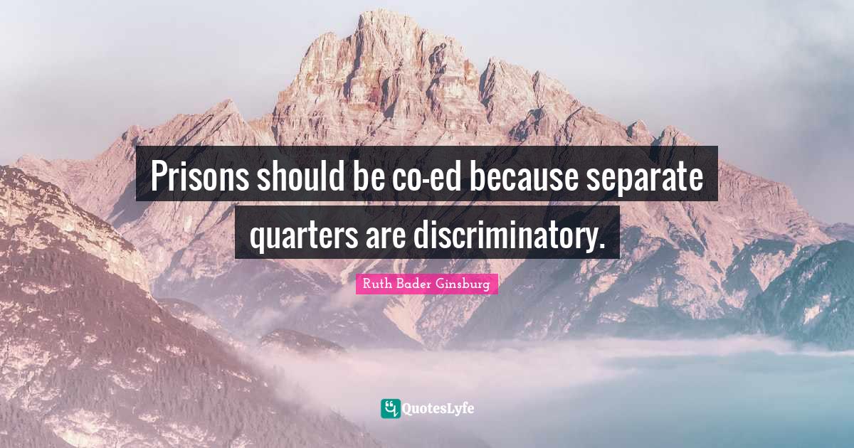 Prisons should be coed because separate quarters are discriminatory