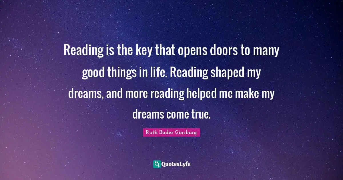 Keys Quotes: "Reading is the key that opens doors to many good things in life. Reading shaped my dreams, and more reading helped me make my dreams come true."