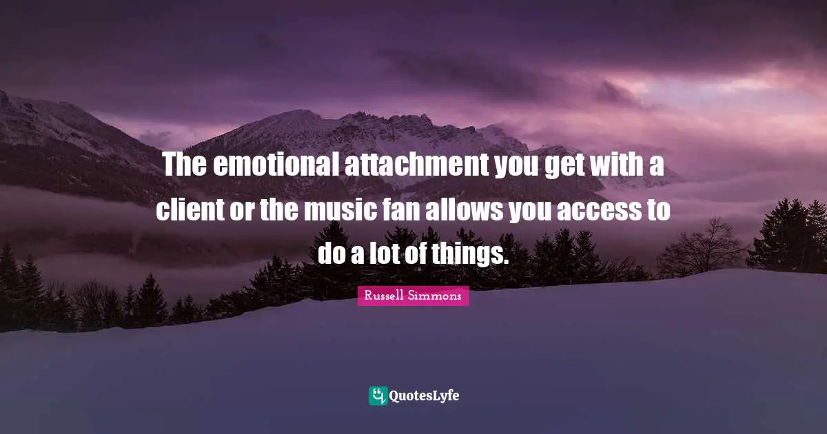 The emotional attachment you get with a client or the music fan allows you access to do a lot of things.